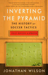 Inverting The Pyramid : The History of Soccer Tactics - 2877289589