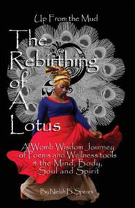 Up from the Mud: The Rebirthing of a Lotus: A Womb Wisdom Journey of Poems & Wellness Tools 4 the Mind, Body, Soul and Spirit - 2861930176