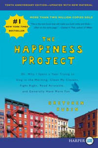 The Happiness Project, Tenth Anniversary Edition: Or, Why I Spent a Year Trying to Sing in the Morning, Clean My Closets, Fight Right, Read Aristotle, - 2873980929