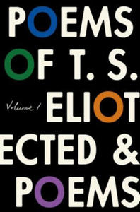 The Poems of T. S. Eliot: Volume I: Collected and Uncollected Poems - 2878791196