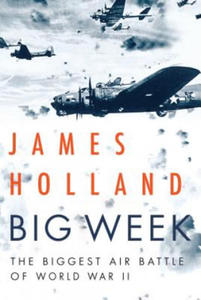 Big Week: The Biggest Air Battle of World War II - 2873985295