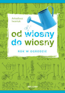 Rok w ogrodzie Od wiosny do wiosny - 2877777569