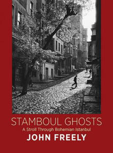 Stamboul Ghosts: A Stroll Through Bohemian Istanbul - 2878792794