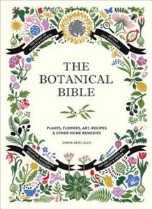 The Botanical Bible: Plants, Flowers, Art, Recipes & Other Home Uses - 2861858804