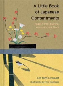 A Little Book of Japanese Contentments: Ikigai, Forest Bathing, Wabi-Sabi, and More (Japanese Books, Mindfulness Books, Books about Culture, Spiritual - 2876539936