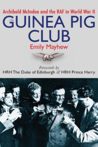 The Guinea Pig Club: Archibald McIndoe and the RAF in World War II - 2866650238