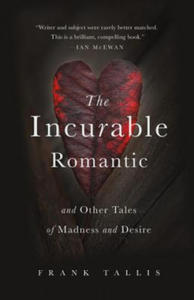 The Incurable Romantic and Other Tales of Madness and Desire - 2873998845