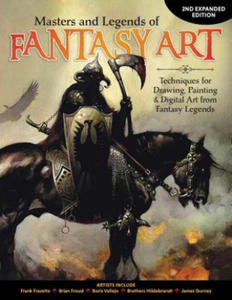 Masters and Legends of Fantasy Art, 2nd Expanded Edition: Techniques for Drawing, Painting & Digital Art from Fantasy Legends - 2872336035