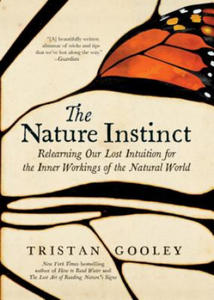 The Nature Instinct: Relearning Our Lost Intuition for the Inner Workings of the Natural World - 2877975474