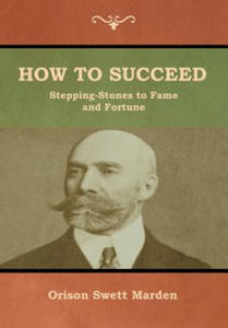 How to Succeed; Or, Stepping-Stones to Fame and Fortune - 2872530258