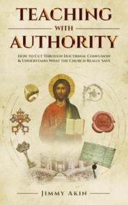 Teaching with Authority: How to Cut Through Doctrinal Confusion and Understand What the Church Really Says - 2874792026