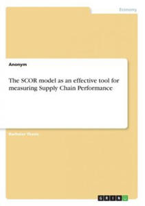 The SCOR model as an effective tool for measuring Supply Chain Performance - 2877409911