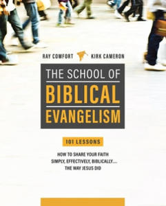 School of Biblical Evangelism: 101 Lessons: How to Share Your Faith Simply, Effectively, Biblically... the Way Jesus Did - 2871798636