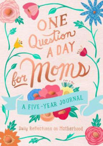 One Question a Day for Moms: Daily Reflections on Motherhood - 2877184325