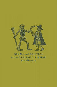 Drama and Politics in the English Civil War - 2867136446