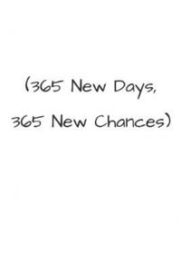 365 New Days, 365 New Chances - 2877867200