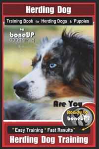 Herding Dog Training Book for Herding Dogs & Puppies By BoneUP DOG Training: Are You Ready to Bone Up? Easy Training * Fast Results Herding Dog Traini - 2861946289