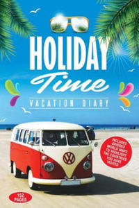 Holiday Time Vacation Diary: Perfect vacation diary to create memories of your amazing holidays around the World - 2876336242