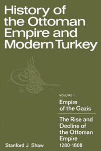 History of the Ottoman Empire and Modern Turkey: Volume 1, Empire of the Gazis: The Rise and Decline of the Ottoman Empire 1280-1808 - 2867130486