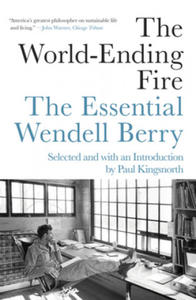 The World-Ending Fire: The Essential Wendell Berry - 2868723990