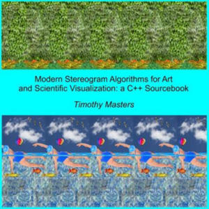 Modern Stereogram Algorithms for Art and Scientific Visualization: A C++ Sourcebook - 2861947710