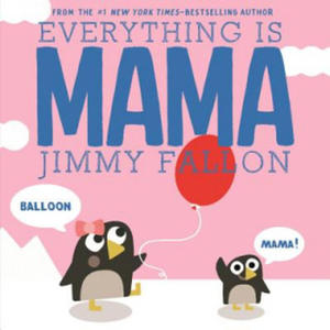 Everything Is Mama - 2861912754