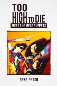 Too High to Die: Meet the Meat Puppets - 2877286875