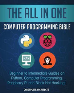 The All in One Computer Programming Bible: Beginner to Intermediate Guides on Python, Computer Programming, Raspberry Pi and Black Hat Hacking! - 2861998829