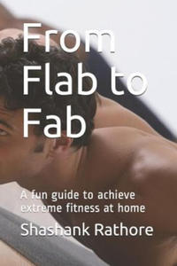 From Flab to Fab: A Fun Guide to Achieve Extreme Fitness at Home - 2877965473