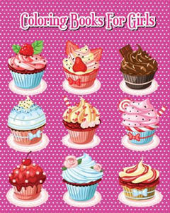 Coloring Books For Girls: Delicious Desserts Coloring Book Pink Edition: Cakes, Ice Cream, Cupcakes and More! - 2870038839