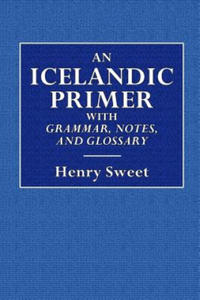 Icelandic Primer - With Grammar, Notes, and Glossary - 2868918090