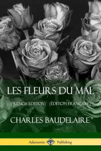 Les Fleurs du Mal (French Edition) (Edition Francaise) - 2867110164