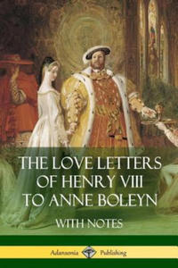 Love Letters of Henry VIII to Anne Boleyn With Notes - 2869448510