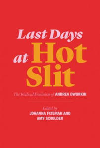 Last Days at Hot Slit - The Radical Feminism of Andrea Dworkin - 2878772244