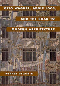 Otto Wagner, Adolf Loos, and the Road to Modern Architecture - 2867112189