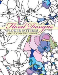 Floral Designs Flower Patterns Adult Coloring Book - 2876537723
