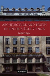 Architecture and Truth in Fin-de-Siecle Vienna - 2867114806