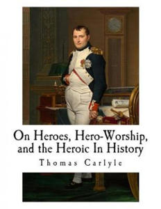 On Heroes, Hero-Worship, and the Heroic In History - 2878628403