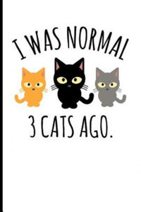 I Was Normal 3 Cats Ago.: I Was Normal 3 Cats Ago. - 2877867308