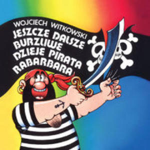 Jeszcze dalsze burzliwe dzieje pirata Rabarbara - 2865793829