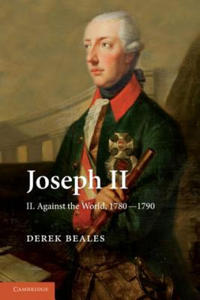 Joseph II: Volume 2, Against the World, 1780-1790 - 2867108464