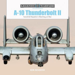 A10 Thunderbolt II : Fairchild Republic's Warthog at War - 2878878215