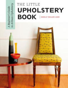 Little Upholstery Book: A Beginner's Guide to Artisan Upholstery - 2868446742