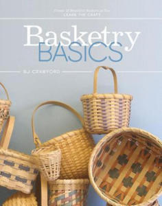 Basketry Basics: Create 18 Beautiful Baskets as You Learn the Craft - 2877875755