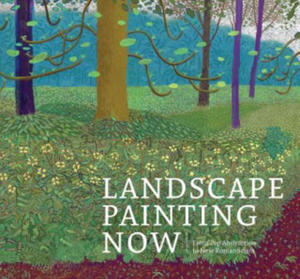 Landscape Painting Now: From Pop Abstraction to New Romanticism - 2868817900