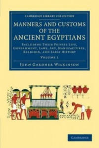 Manners and Customs of the Ancient Egyptians: Volume 1 - 2874173488