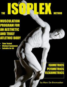 The Isoplex Method: Musculation Program for an Aesthetic and Truly Athletic Body - 2869335447