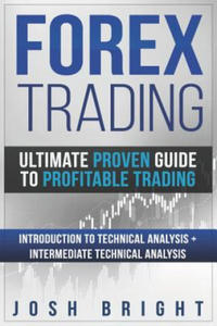 Forex Trading: Ultimate Proven Guide to Profitable Trading: Introduction to Technical Analysis + Intermediate Technical Analysis - 2877500907