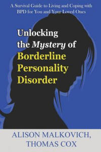 Unlocking the Mystery of Borderline Personality Disorder: A Survival Guide to Living and Coping with Bpd for You and Your Loved Ones - 2867160337