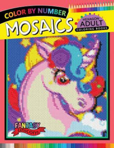 Fantasy Unicorn Mosaics Hexagon Coloring Books: Color by Number for Adults Stress Relieving Design - 2867105068